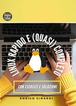 Linux rapido e (quasi) completo. Corso passo passo per muovere i primi passi su Linux. Con esercizi e soluzioni (in italiano)