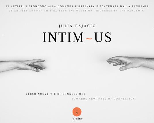 Intim us. Verso nuove vie di connessione. Ediz. italiana e inglese - Julia Rajacic - copertina