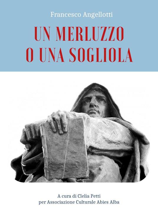 Un merluzzo o una sogliola - Francesco Angellotti - copertina