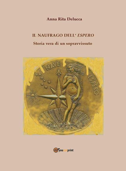 Il naufrago dell'espero. Storia vera di un sopravvissuto - Anna Rita Delucca - copertina