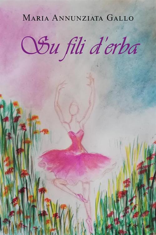 Su fili d'erba - Maria Annunziata Gallo - ebook