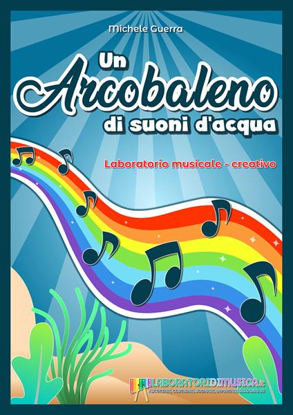 Un arcobaleno di suoni d'acqua - Michele Guerra - copertina
