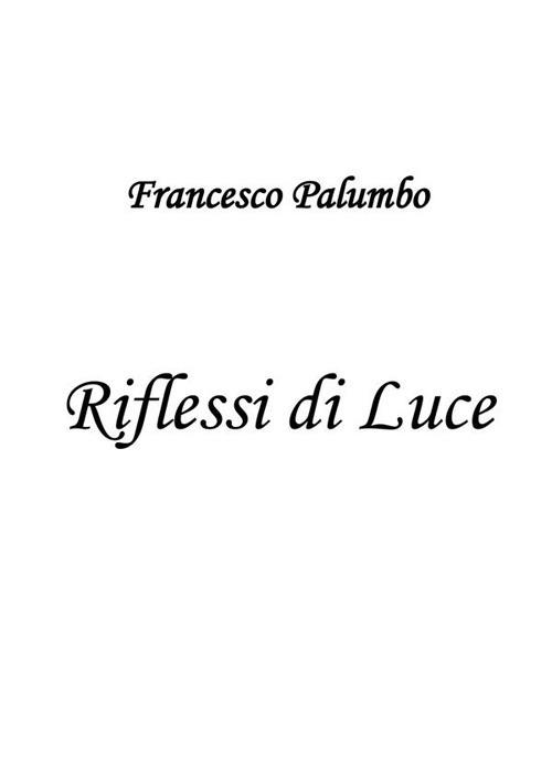 Riflessi di luce - Francesco Palumbo - ebook