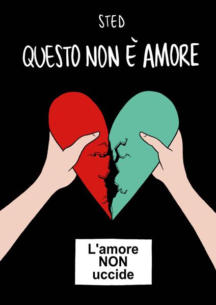 Questo non è amore. L'amore non uccide - Sted - copertina