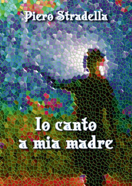 Io canto a mia madre - Piero Stradella - copertina