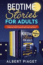 Bedtime stories for adults. A complete compendium to help adults fall asleep and overcome anxiety through deep meditation