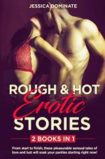 Rough and hot erotic stories. From start to finish, these pleasurable sensual tales of love and lust will soak your panties starting right now!