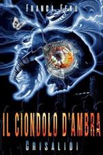 Il ciondolo d'ambra. Crisalidi