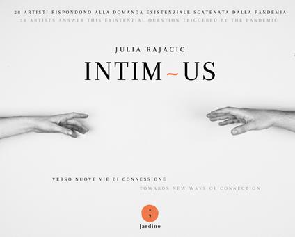 Intim us. Verso nuove vie di connessione. Ediz. italiana e inglese - Julia Rajacic - copertina