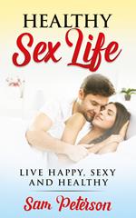 Healthy sex life. Live happy, sexy and healthy