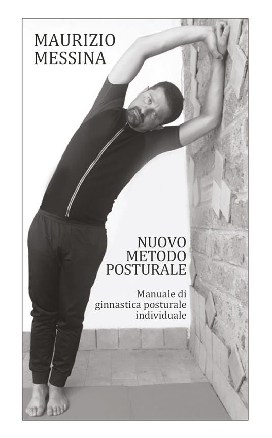Nuovo metodo posturale. Manuale di ginnastica posturale individuale - Maurizio Messina - copertina