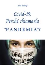 Covid-19: Perché chiamarla «pandemia»?