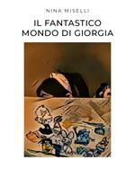 Il fantastico mondo di Giorgia. Ediz. illustrata