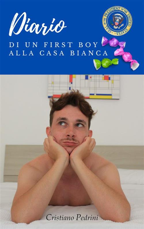 Diario di un first boy alla Casa Bianca - Cristiano Pedrini - ebook