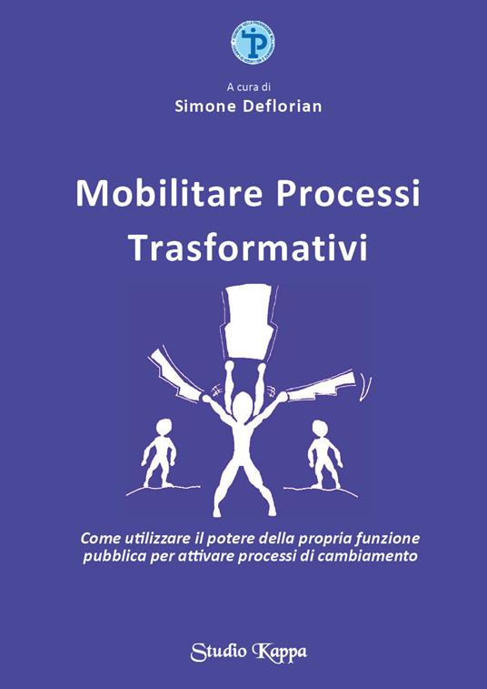 Mobilitare processi trasformativi. Come utilizzare il potere della propria funzione pubblica per attivare processi di cambiamento - copertina