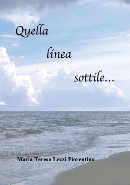 Quella linea sottile... - Maria Teresa Lezzi Fiorentino - copertina