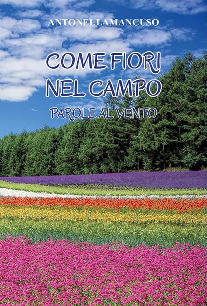 Come fiori nel campo. Parole al vento - Antonella Mancuso - copertina