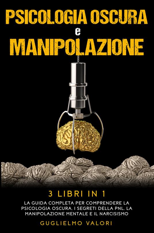 Psicologia oscura e manipolazione - Guglielmo Valori - copertina