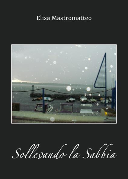 Sollevando la sabbia - Elisa Mastromatteo - copertina