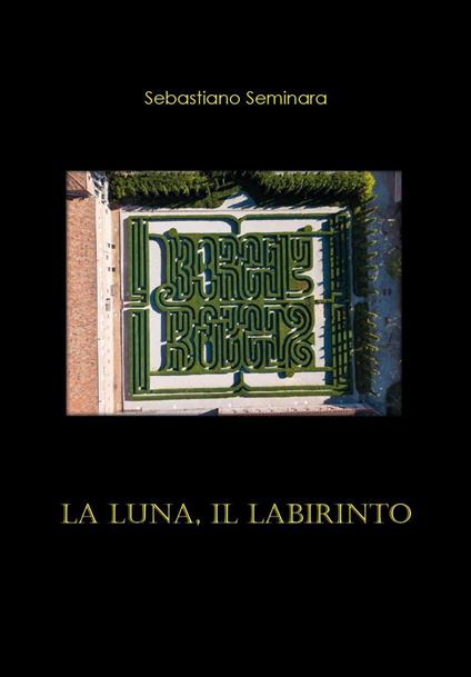 La luna, il labirinto - Sebastiano Seminara - copertina