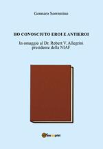 Ho conosciuto eroi e antieroi