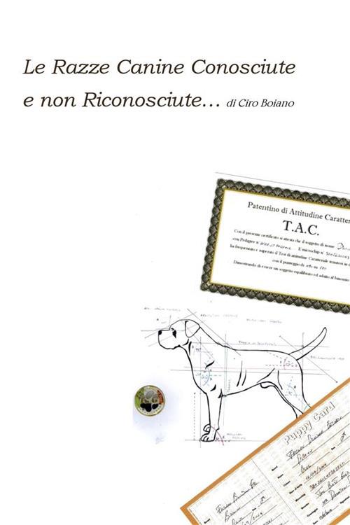 Le razze canine conosciute e non riconosciute - Ciro Boiano - ebook