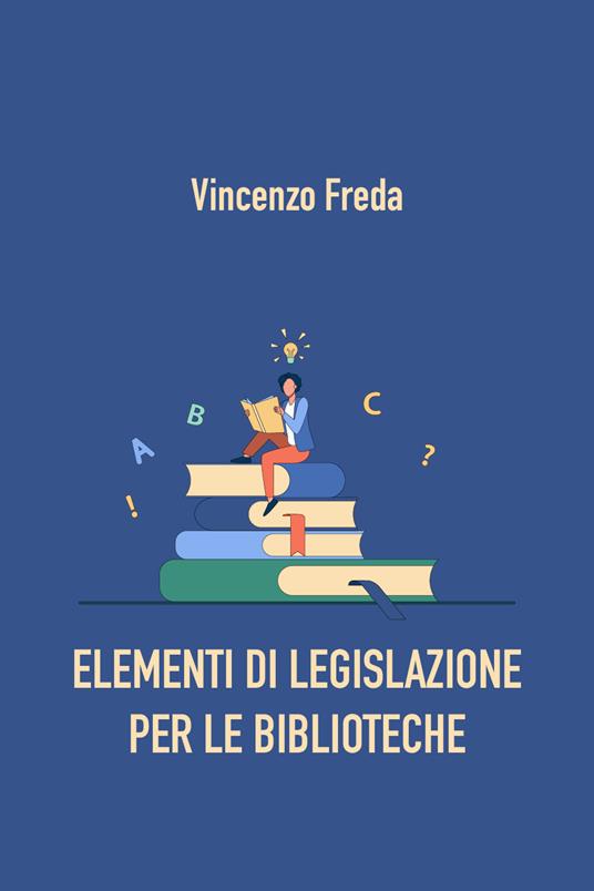 Elementi di legislazione per le biblioteche - Vincenzo Freda - copertina