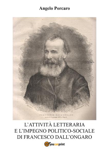 L' attività letteraria e l'impegno politico-sociale di Francesco Dall'Ongaro - Angelo Porcaro - copertina