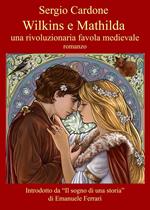 Wilkins e Mathilda. Una rivoluzionaria favola medievale
