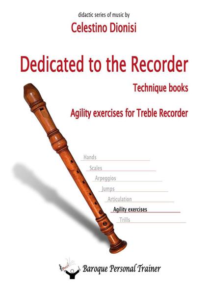 Dedicated to the recorder. Tecnique books. Agility exercises for treble recorder - Celestino Dionisi - copertina