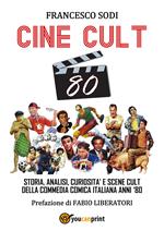 Cine-cult 80. Storia, analisi, curiosità e scene cult della commedia comica italiana anni '80