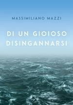 Di un gioioso disingannarsi