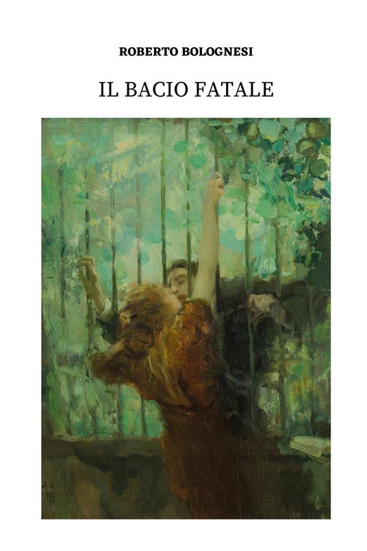 Il bacio fatale - Roberto Bolognesi - copertina
