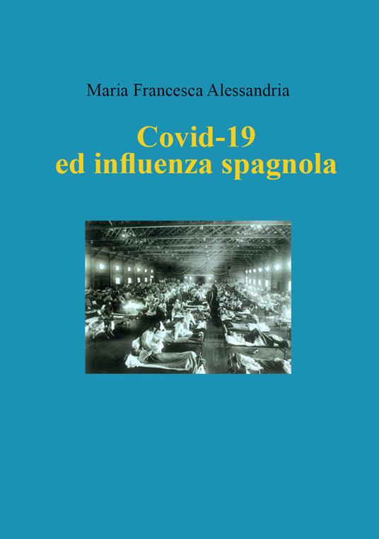 Covid-19 ed influenza spagnola - Maria Francesca Alessandria - copertina