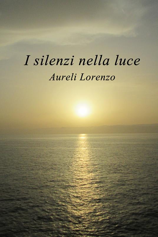 I silenzi nella luce - Lorenzo Aureli - copertina