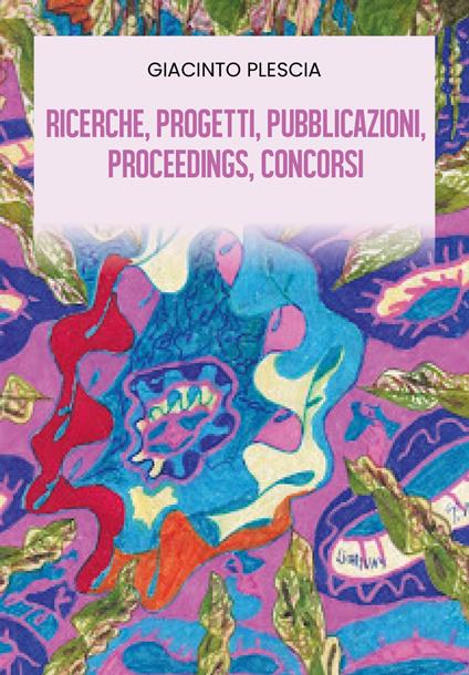 Ricerche, progetti, pubblicazioni, proceedings, concorsi - Giacinto Plescia - copertina