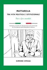 Mattarella: tra vita politica e istituzionale. Fino a fine mandato