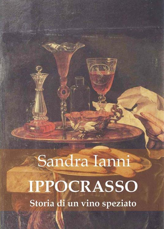 Ippocrasso. Storia di un vino speziato - Sandra Ianni - copertina