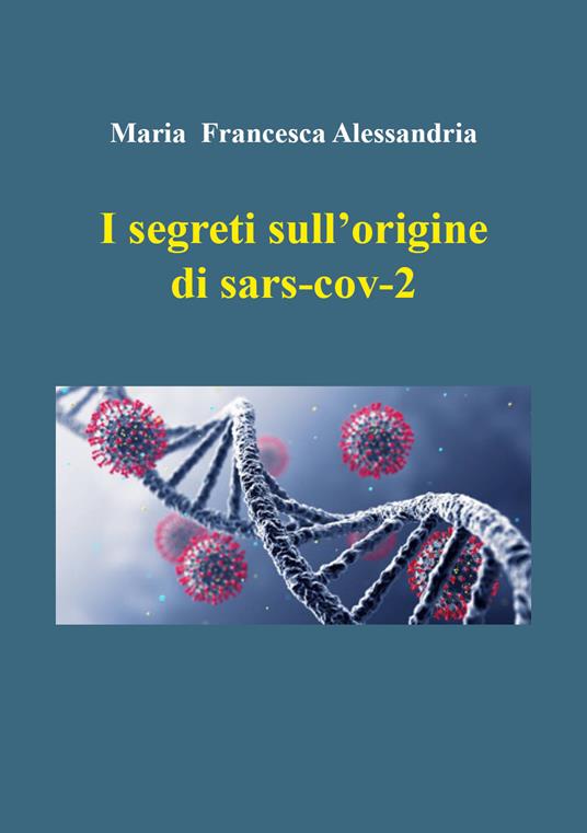 I segreti sull'origine di sars-cov-2 - Maria Francesca Alessandria - copertina