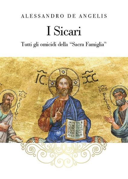 I sicari. Tutti gli omicidi della «Sacra Famiglia» - Alessandro De Angelis - ebook