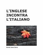 L' Inglese incontra l'Italiano - English meets Italian grammar and pronunciation. A Comprehensive English-Italian Guide Book from a poetic perspective