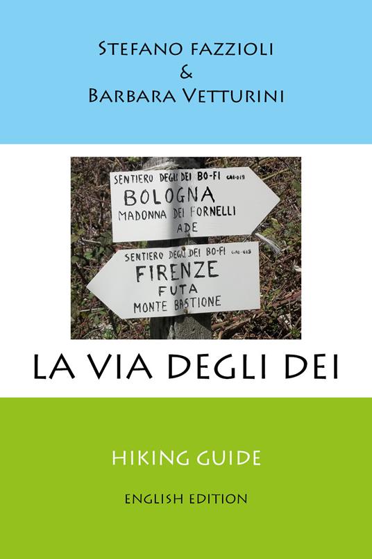 La via degli Dei. Ediz. inglese - Stefano Fazzioli,Barbara Vetturini - copertina