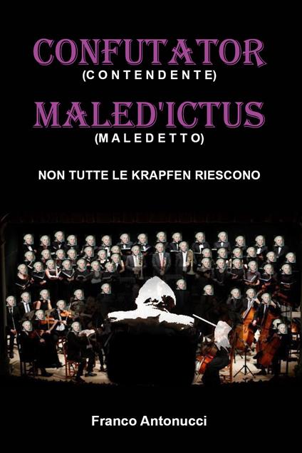 Confutator (confidente). Maled'ictus (maledetto). Non tutte le krapfen riescono - Franco Antonucci - copertina