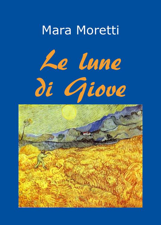 Le lune di Giove. Distanze cosmiche - Mara Moretti - copertina