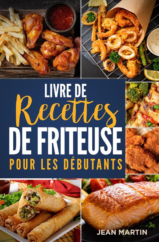 Livre de recettes de friteuse pour les débutants - Jean Martin - copertina