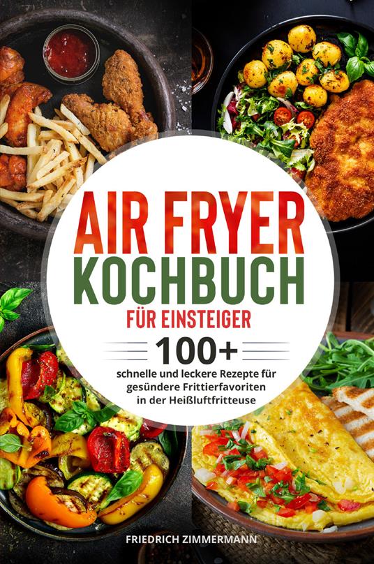 Air Fryer Kochbuch für Einsteiger - Friedrich Zimmermann - copertina