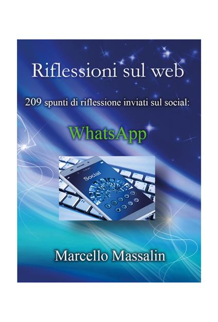 Riflessioni sul Web. 203 spunti di riflessione inviati sui social: WhatsApp - Marcello Massalin - copertina