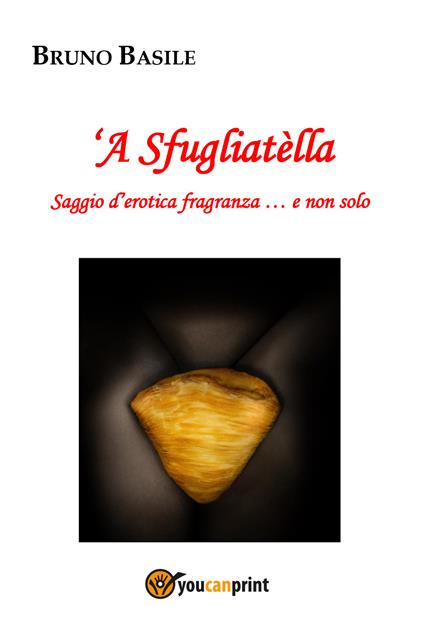 'A sfugliatella. Saggio d'erotica fragranza... e non solo - Bruno Basile - copertina