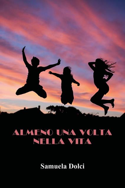 Almeno una volta nella vita - Samuela Dolci - copertina