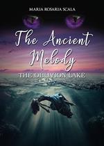 The ancient melody. The oblivion lake. Ediz. italiana